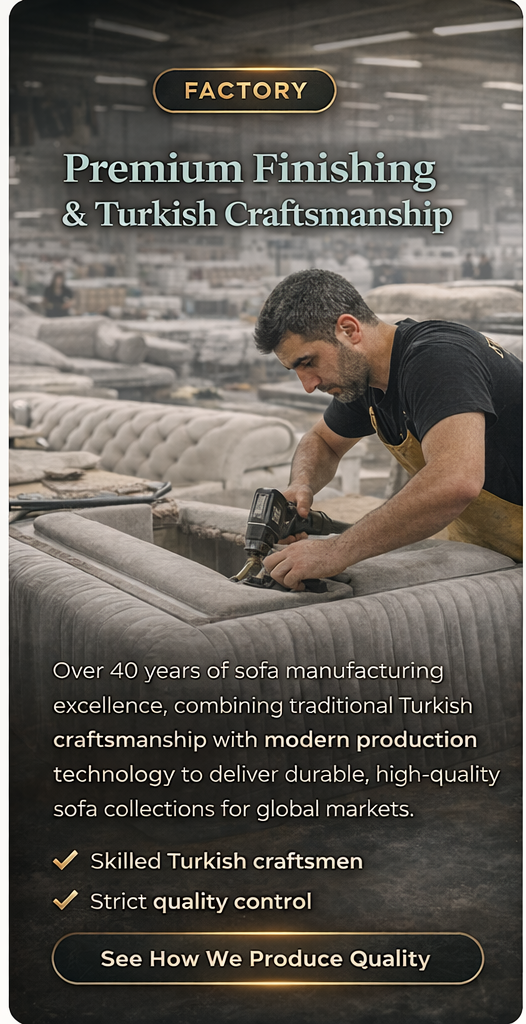 Premium sofa finishing and Turkish craftsmanship - Saltanat Home Concept